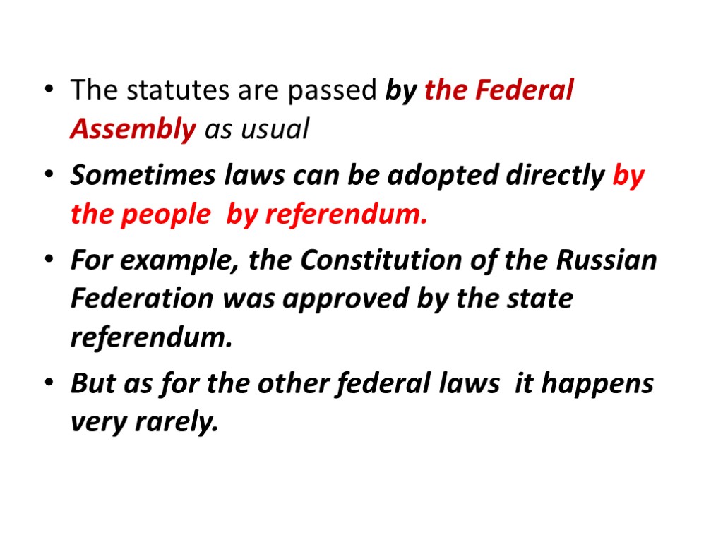 The statutes are passed by the Federal Assembly as usual Sometimes laws can be